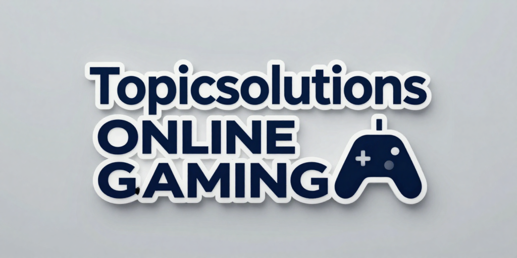 Topicsolutions Online Gaming
